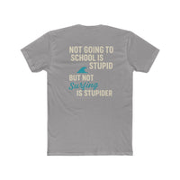 Load image into Gallery viewer, Not Going To School Is Stupid. But Not Going Surfing is Stupider Unisex Cotton Crew Tee - Fun &amp; Relaxed Design
