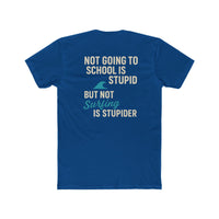 Load image into Gallery viewer, Not Going To School Is Stupid. But Not Going Surfing is Stupider Unisex Cotton Crew Tee - Fun &amp; Relaxed Design
