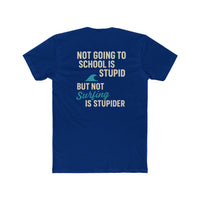 Load image into Gallery viewer, Not Going To School Is Stupid. But Not Going Surfing is Stupider Unisex Cotton Crew Tee - Fun &amp; Relaxed Design

