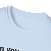 Load image into Gallery viewer, Funny Quote T-Shirt: "Did You Know If You Drink Enough Alcohol They Ask You to Leave Work Early?"