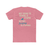 Load image into Gallery viewer, Not Going To School Is Stupid. But Not Going Surfing is Stupider Unisex Cotton Crew Tee - Fun &amp; Relaxed Design
