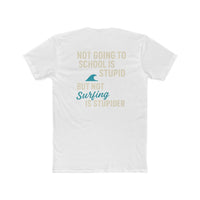 Load image into Gallery viewer, Not Going To School Is Stupid. But Not Going Surfing is Stupider Unisex Cotton Crew Tee - Fun &amp; Relaxed Design

